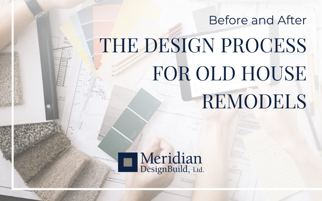 The Design Process for Old House Remodels: Before and After